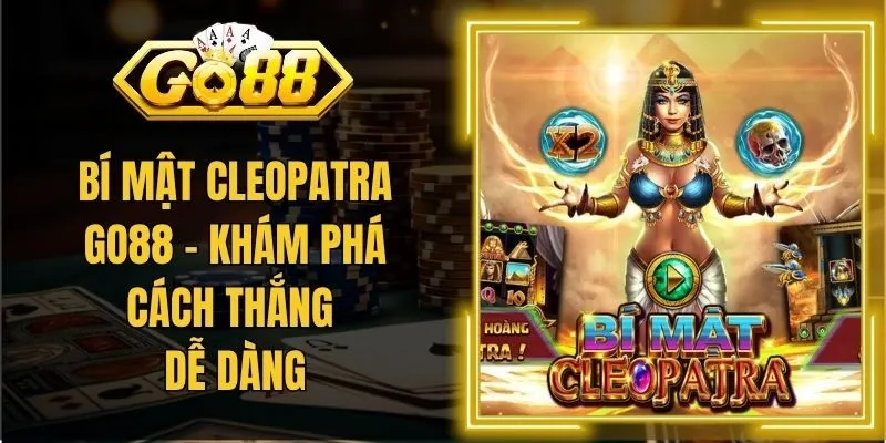 Bí Mật Cleopatra GO88 – Khám Phá Cách Thắng Dễ Dàng