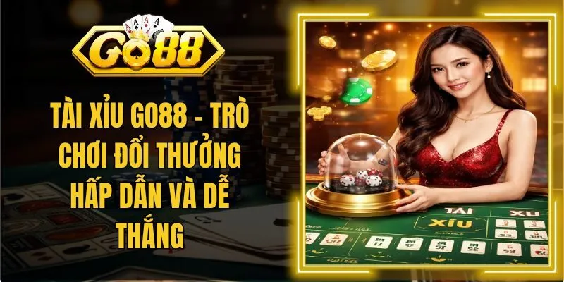 Tài Xỉu GO88 – Trò Chơi Đổi Thưởng Hấp Dẫn Và Dễ Thắng