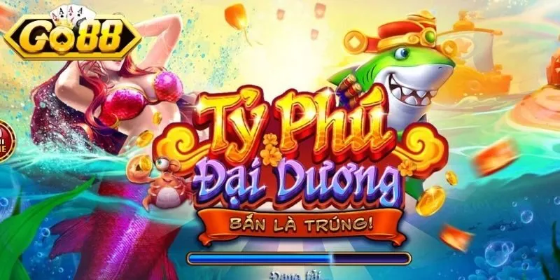 Tỷ phú đại dương Go88 mang đến nhiều bất ngờ
